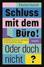Schluss mit dem Büro! Oder doch nicht?: Flexibilit