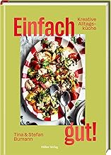 Einfach gut!: Kreative Alltagsküche: Kreative Allt