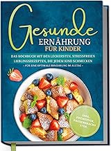 Gesunde Ernährung für Kinder: Das Kochbuch mit den