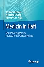 Medizin in Haft: Gesundheitsversorgung im Justiz- 